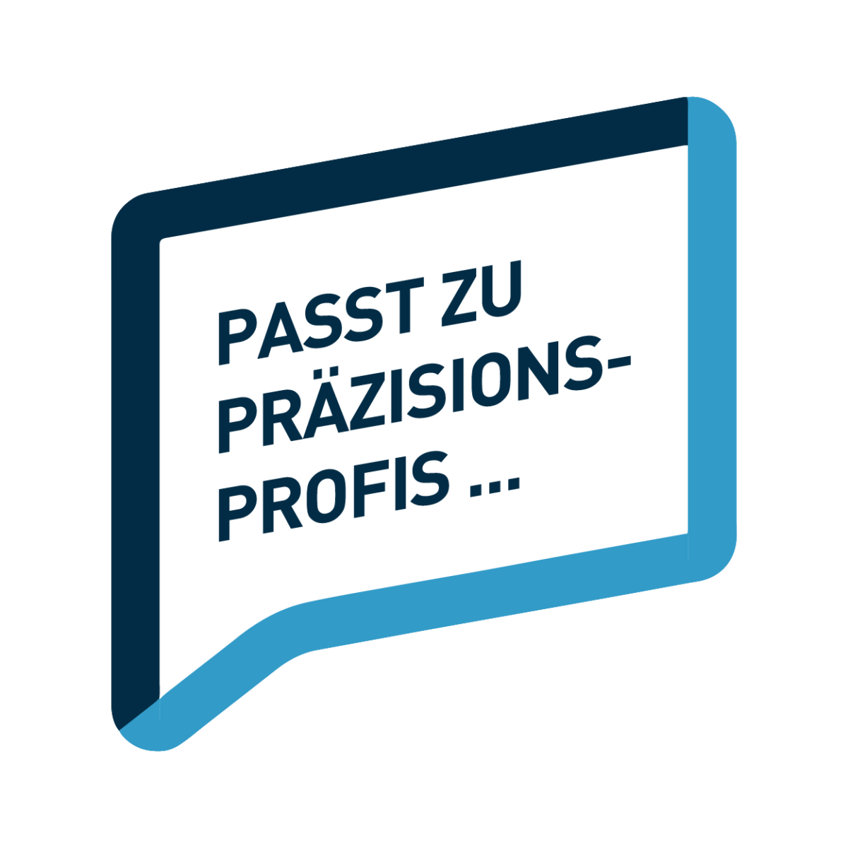 Sprechblase: Passt zu Präzesionsprofis